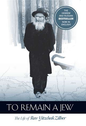 To Remain a Jew (Reb Yitzchok Zilber)