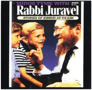 Middos Tyme with Rabbi Juravel - Stories of  Kibbud Av-Va'Aim