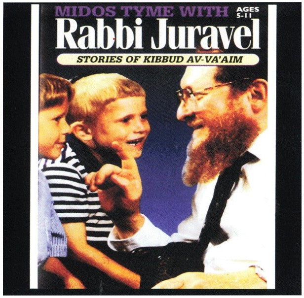 Middos Tyme with Rabbi Juravel - Stories of  Kibbud Av-Va'Aim