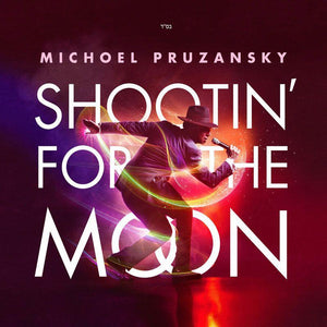 Shootin' For The Moon Michoel Pruz.