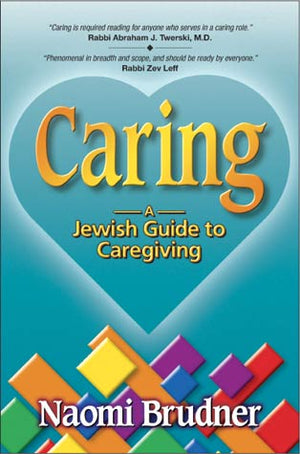 Caring: a Jewish Guide To Caregiving